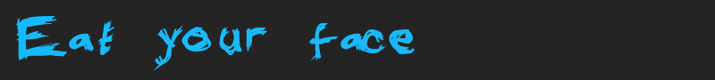 Eat your face font